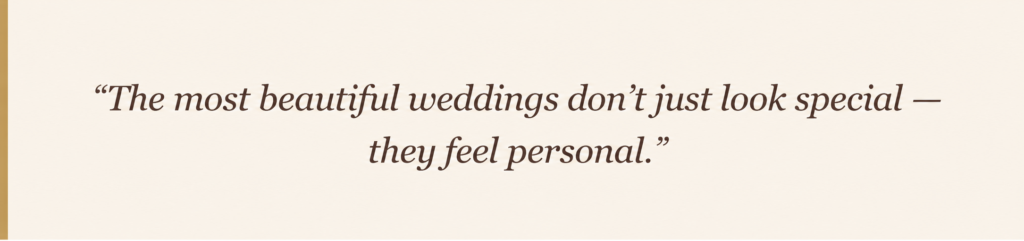 The Most Beautiful Weddings Feel Personal